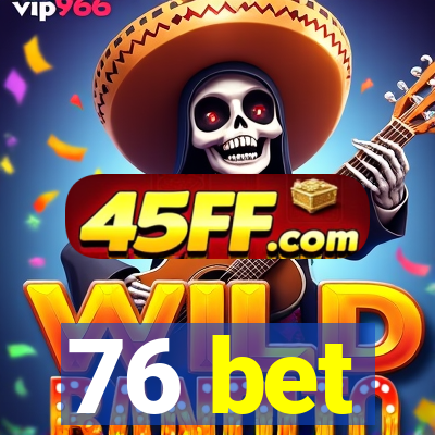 76 bet